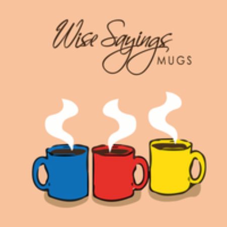 Wise Sayings Mugs