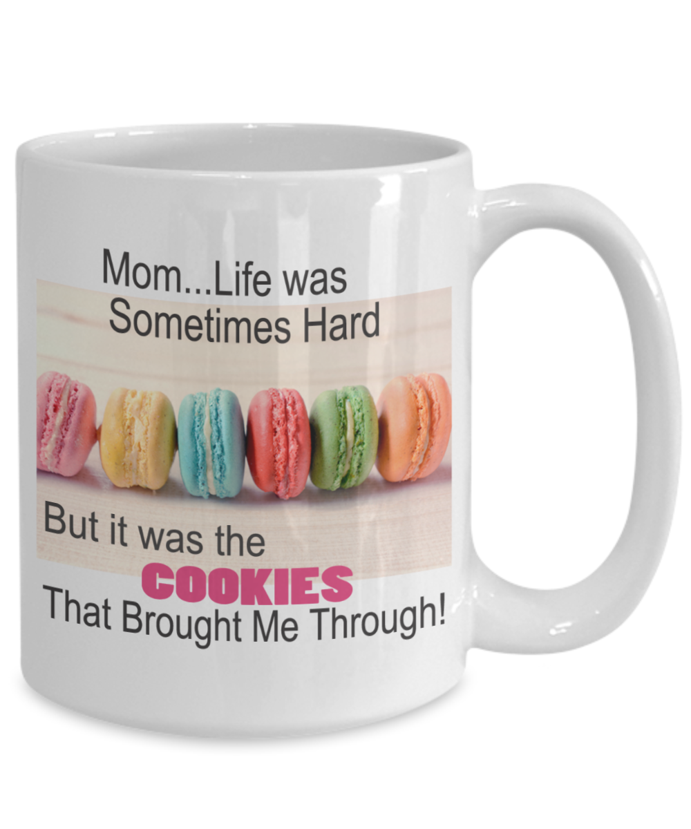 Mom...Life Was Sometimes Hard - But it Was the Cookies that Brought Me Through-Color Cookies