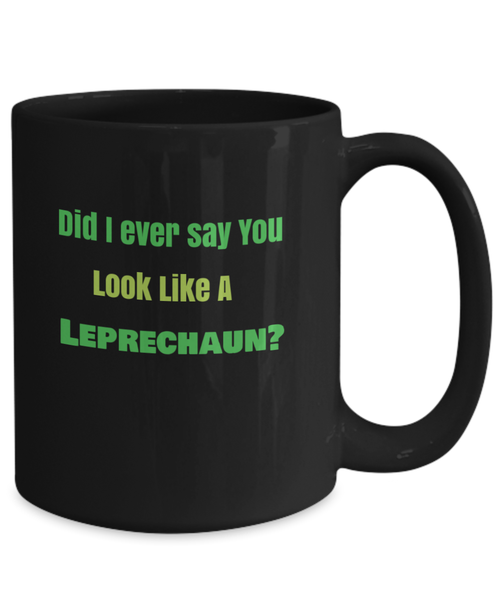 Did I ever say You Look Like a Leprechaun?