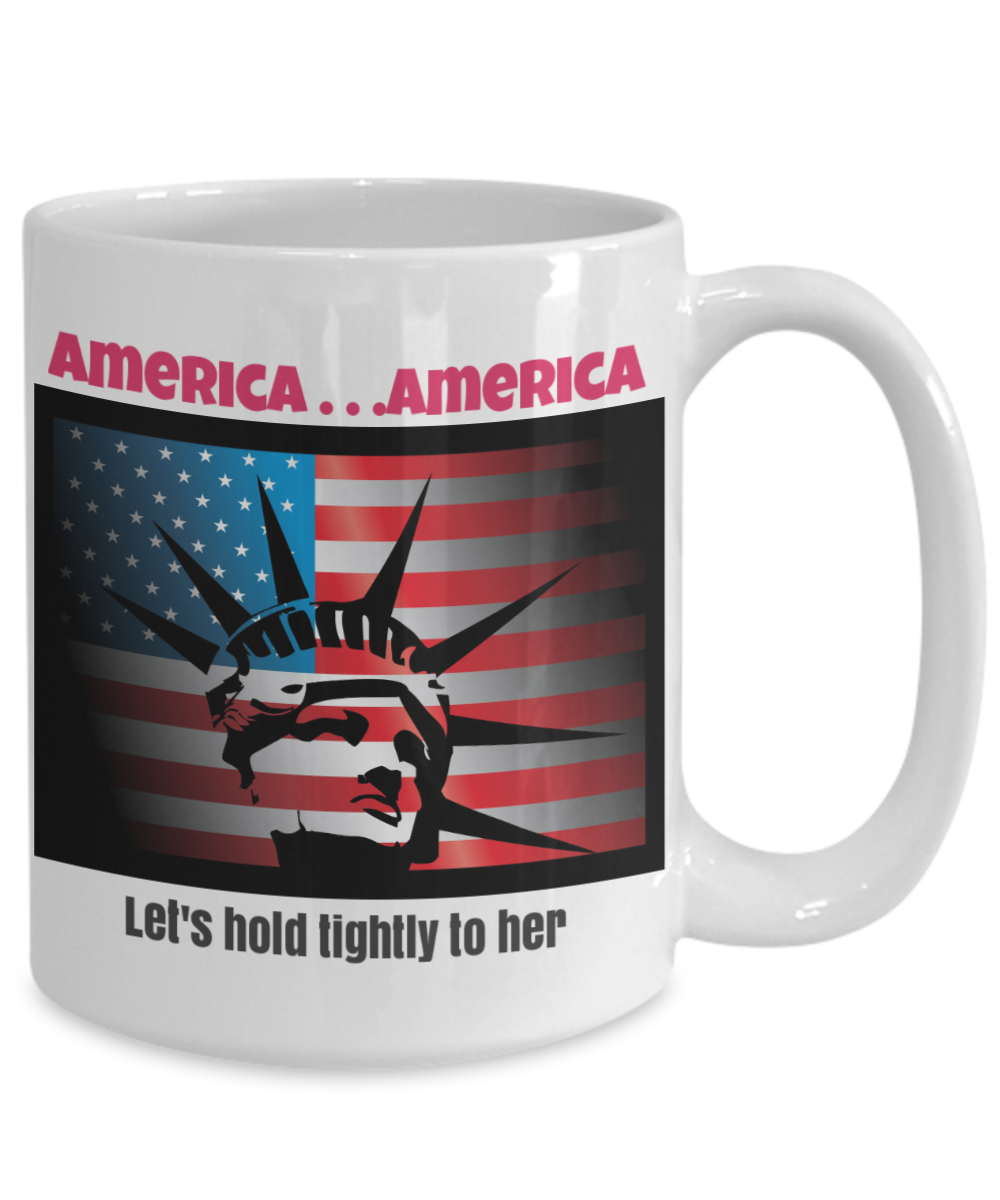 America . . . America - Let's Hold Tightly to Her