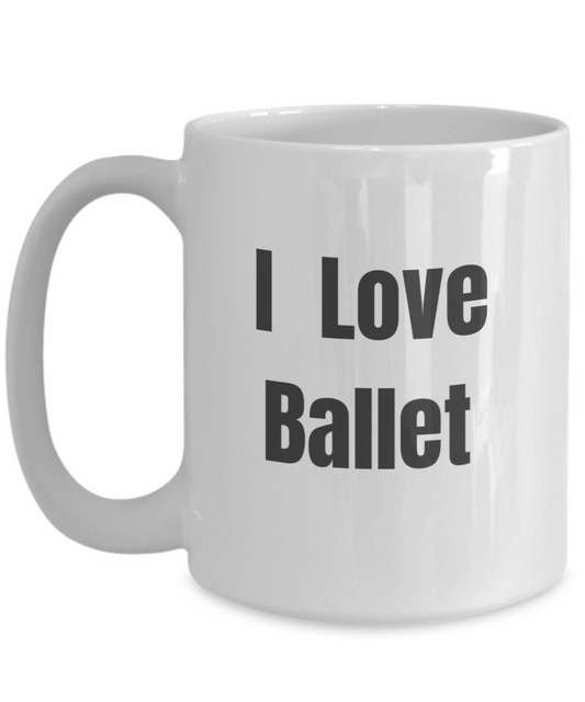 I love Ballet - Large 15 oz mug