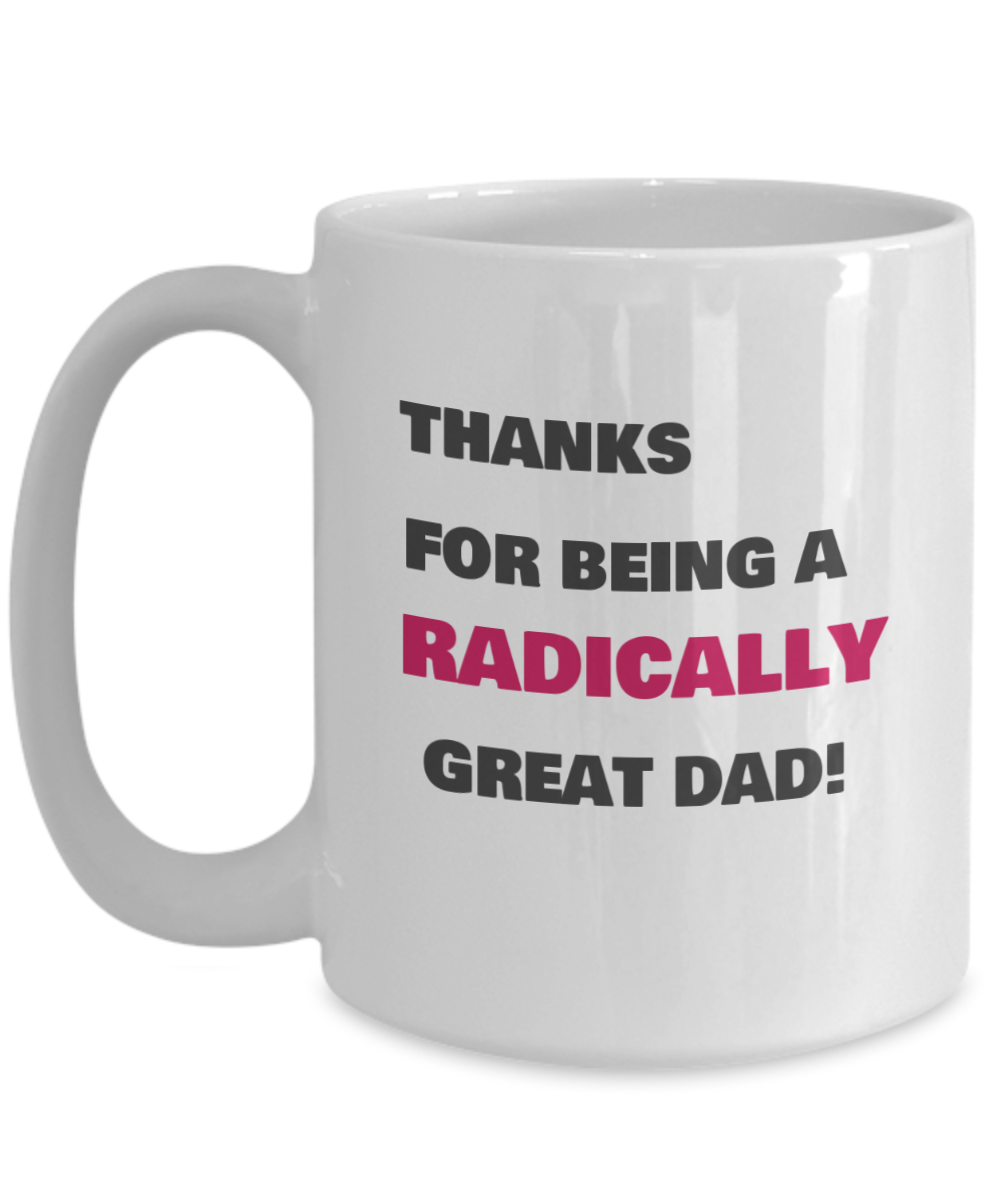 THANKS fOR BEING A RADICALLY GREAT DAD!