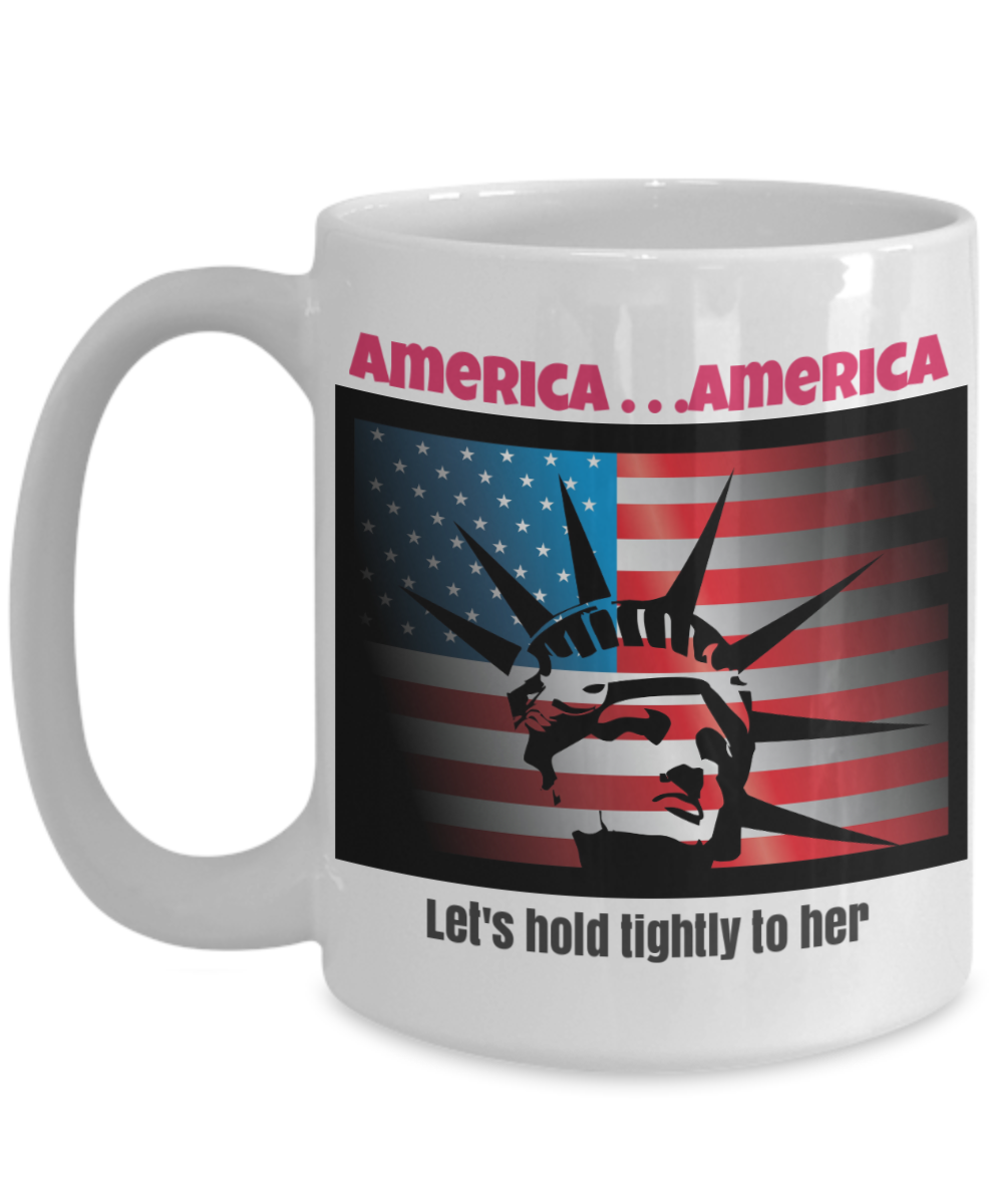 America . . . America - Let's Hold Tightly to Her