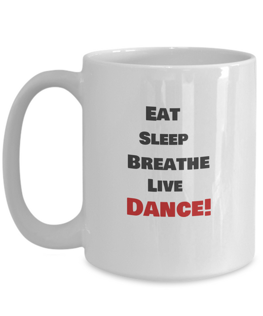 Eat, Sleep, Breathe, Live Dance - 15 oz white mug