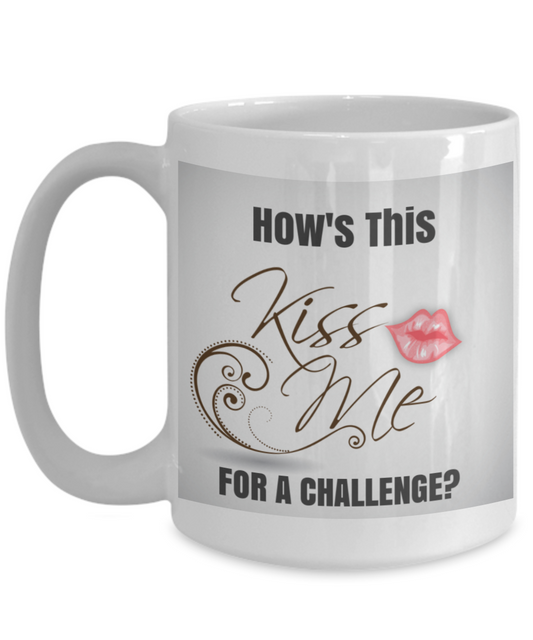 NEW VALENTINE- Kiss Me-How's This For a Challenge?