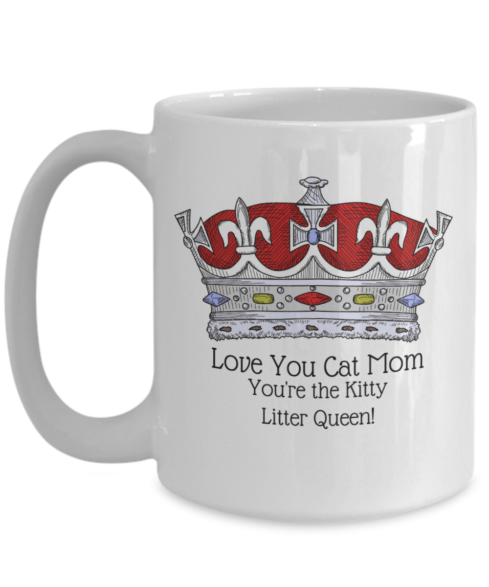 Love you Cat Mom-You are the Kitty Litter Queen