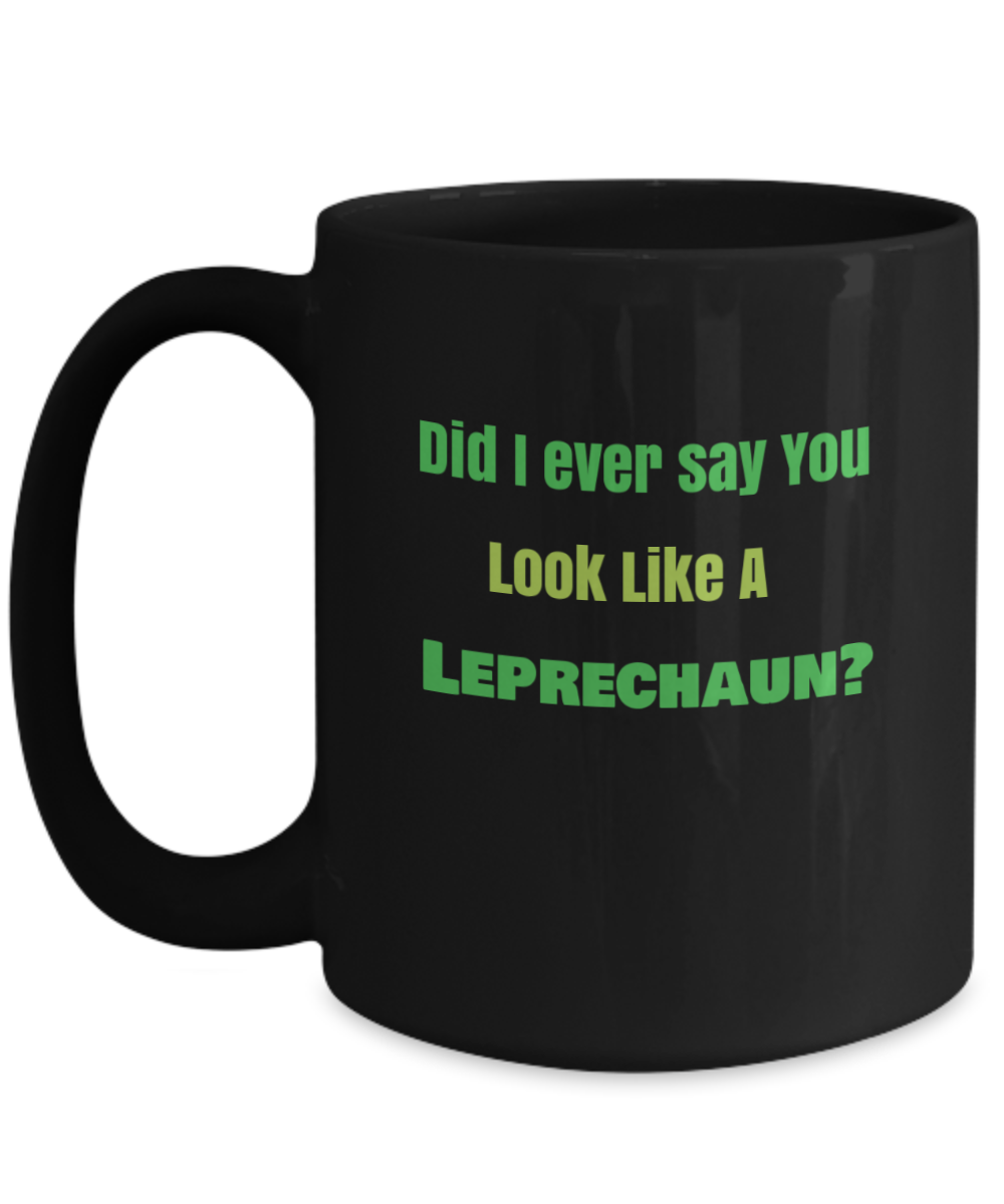 Did I ever say You Look Like a Leprechaun?